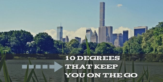 10 Degrees That Keep You On The Go